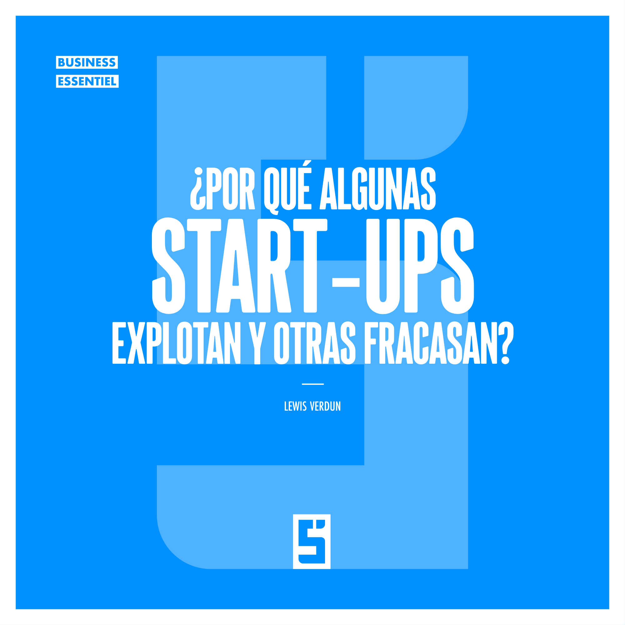 ¿Por qué algunas start-ups explotan y otras fracasan?