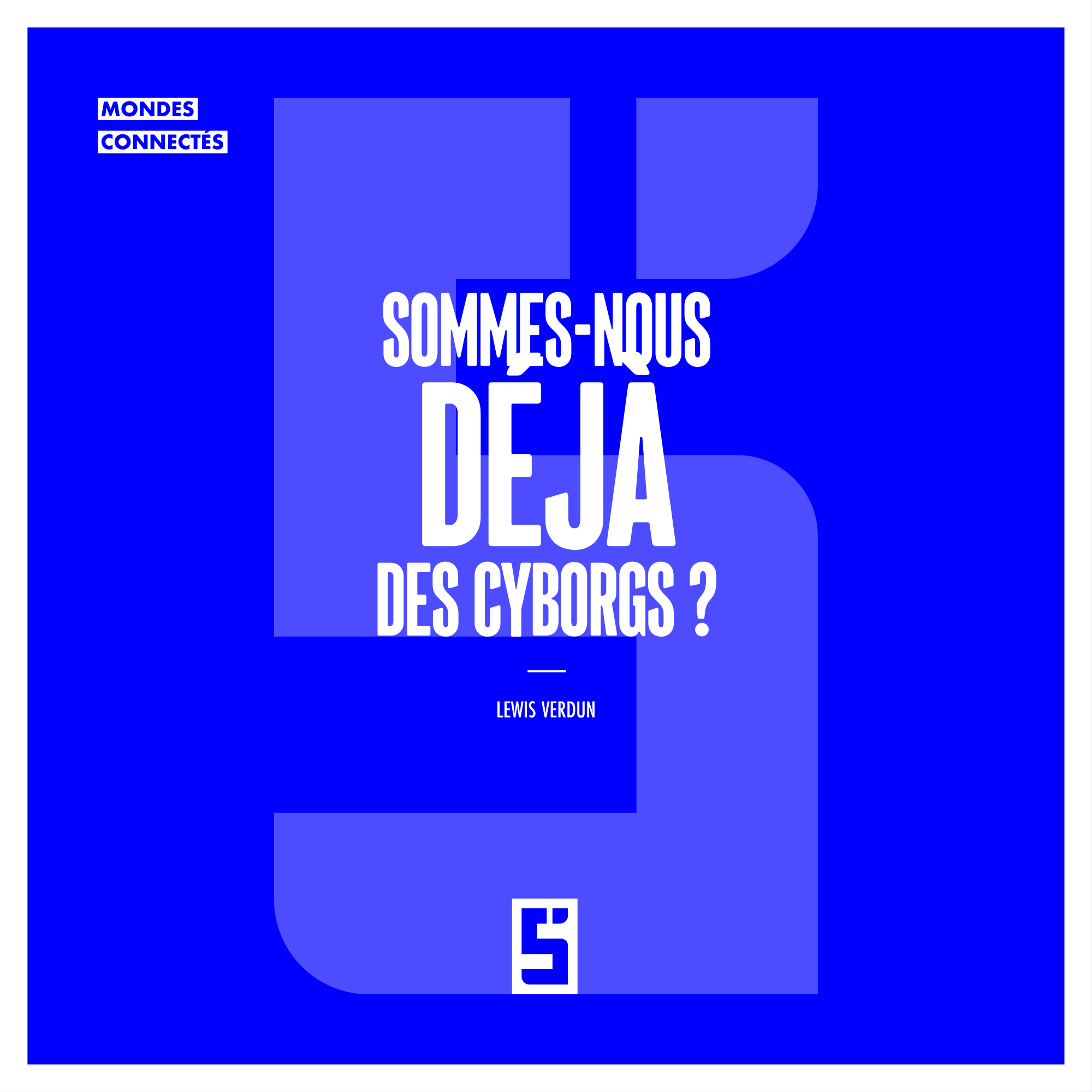 Humains augmentés : sommes-nous déjà des cyborgs sans le savoir ?