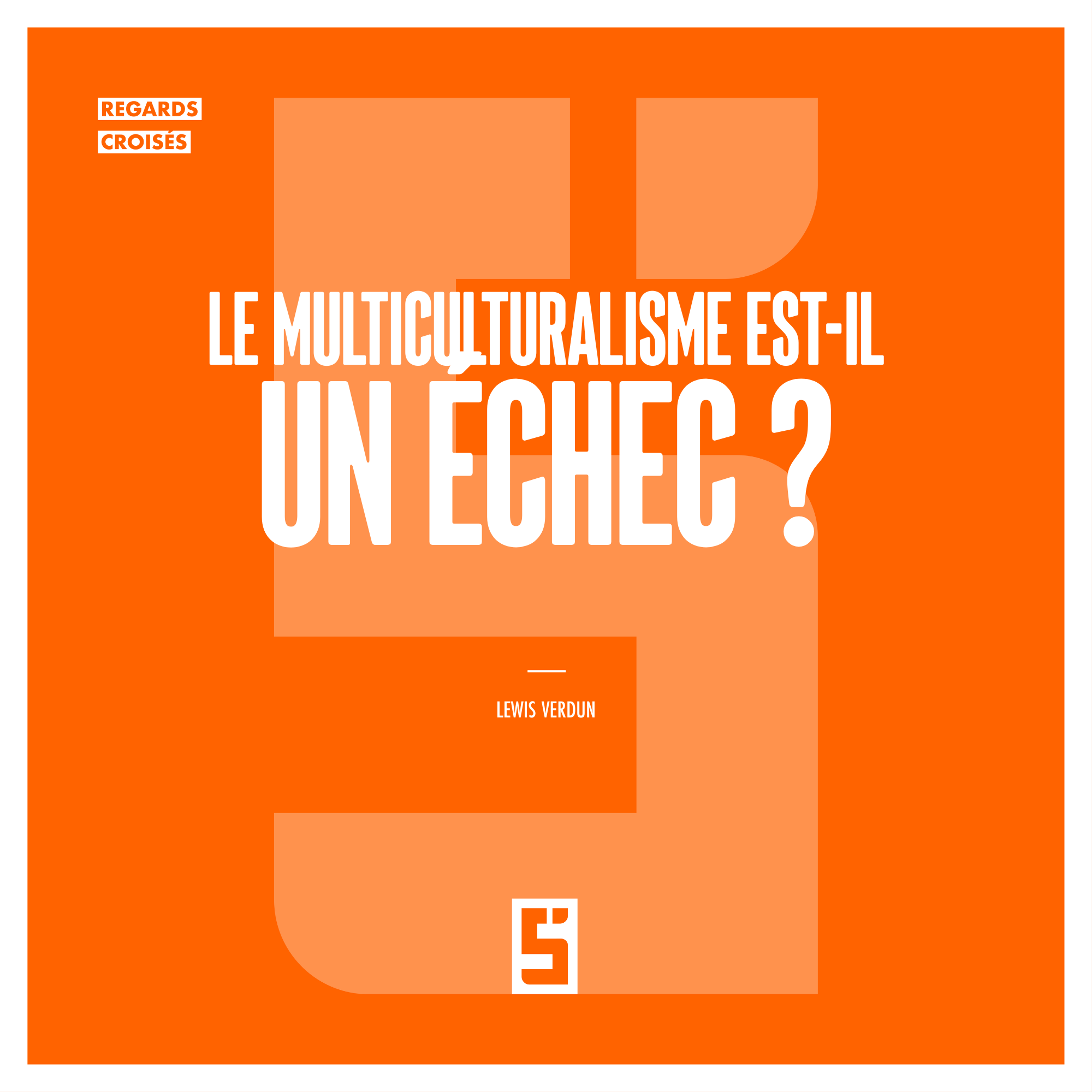 Multiculturalisme : menace pour l’unité ou richesse pour nos sociétés ?