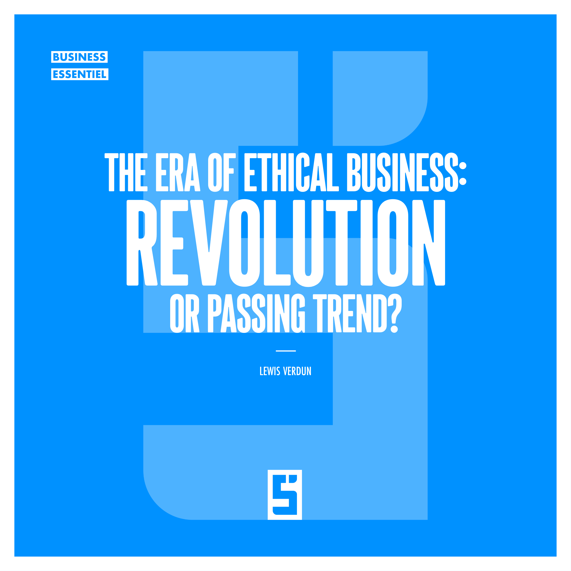 Ethical Business: A New Obligation or a Winning Strategy?