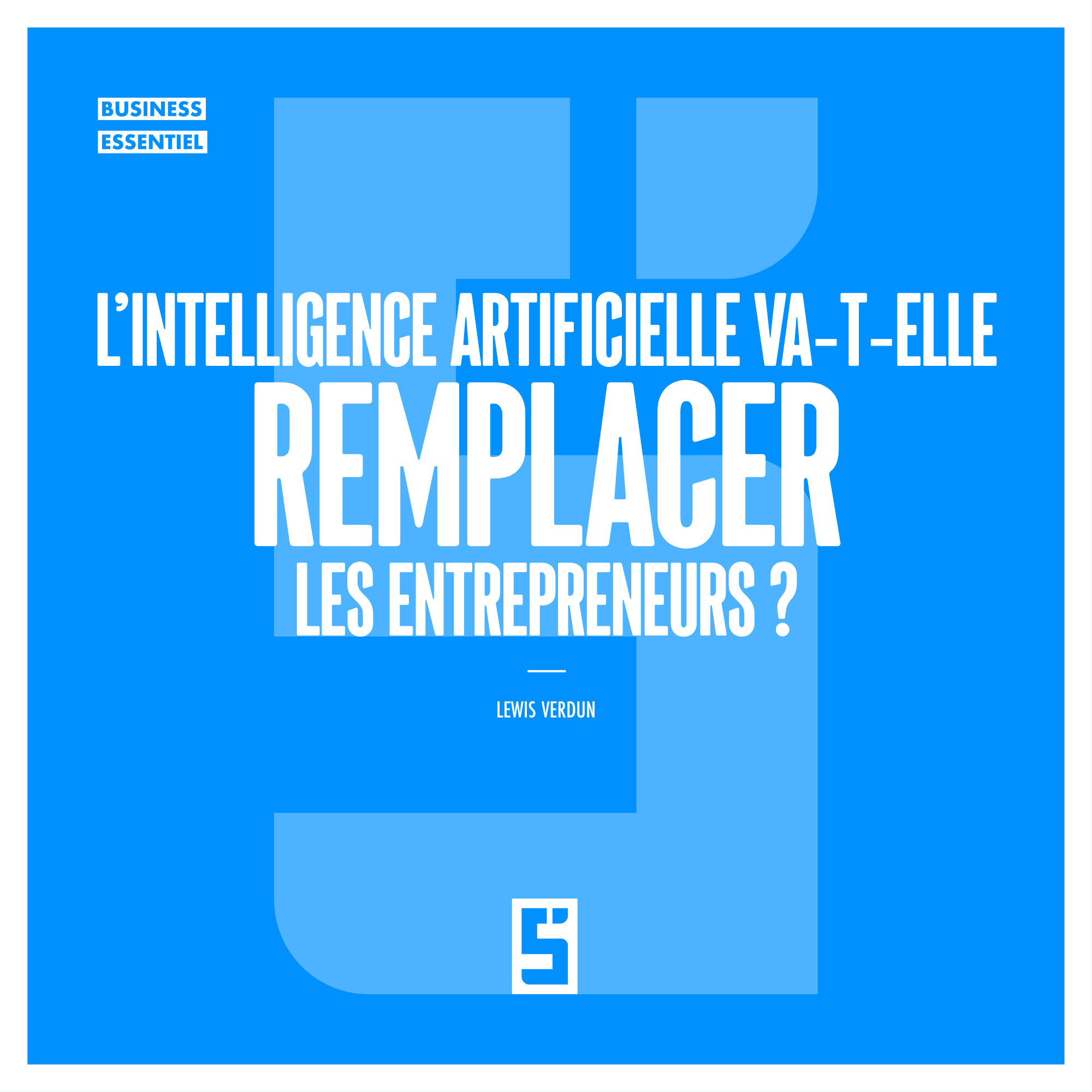 Entrepreneurs et IA : menace ou levier de croissance ?