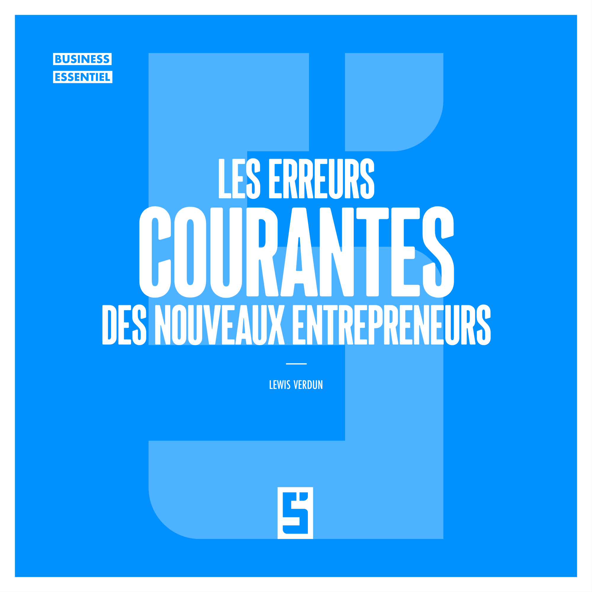Les erreurs des nouveaux entrepreneurs et comment les éviter