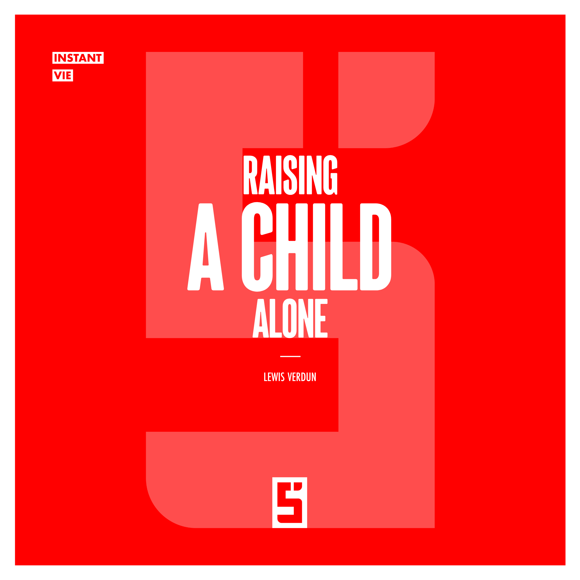Raising a Child Alone: Challenges, Solutions, and Everyday Resilience