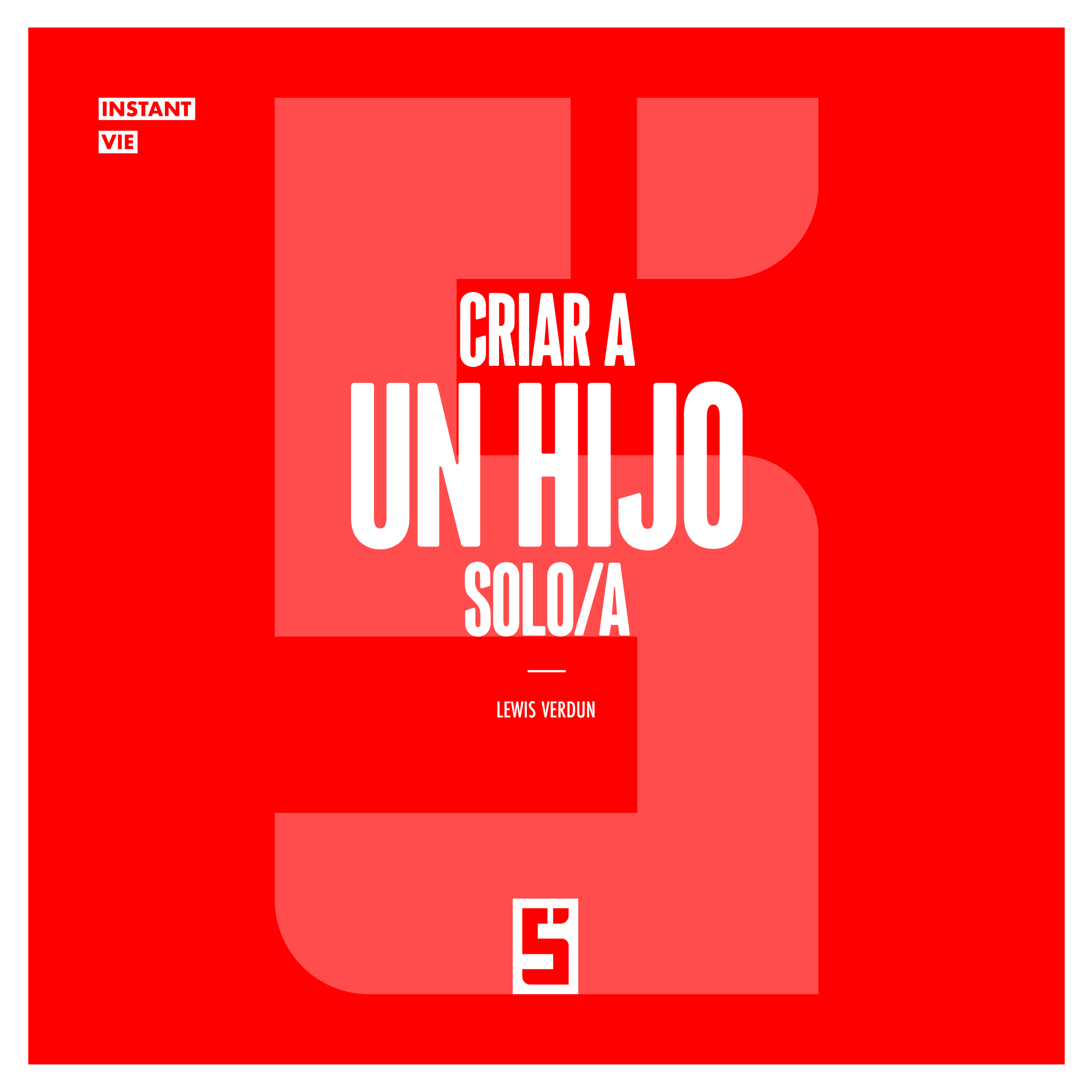 Criar a un hijo solo(a): desafíos, soluciones y resiliencia diaria
