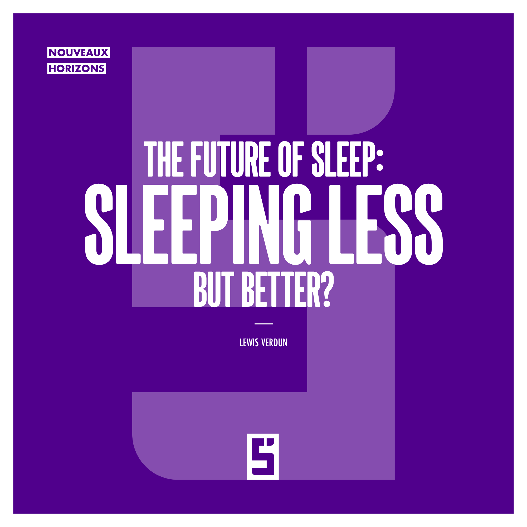 The Future of Sleep: Can We Really Sleep Less but Better?