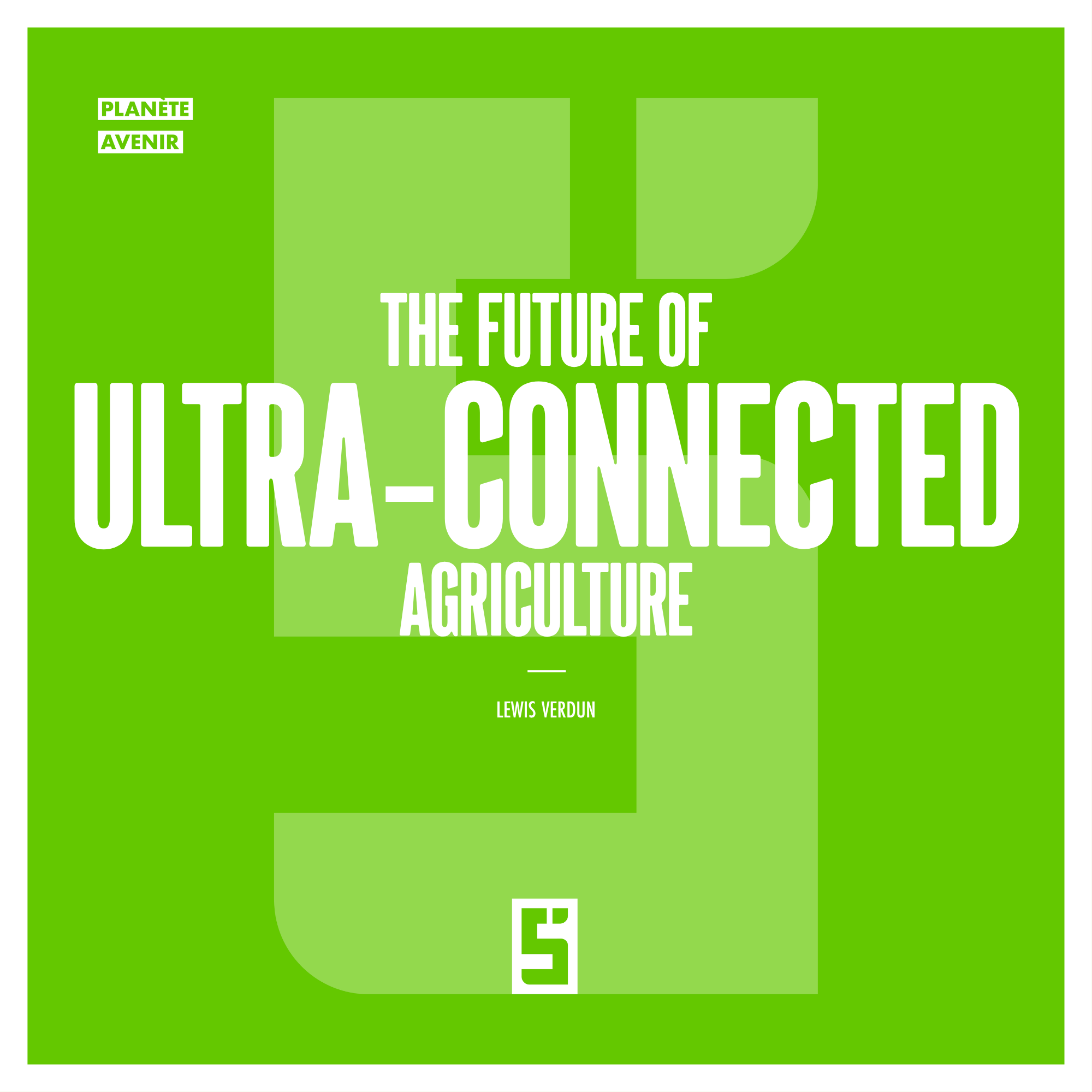 Ultra-Connected Agriculture: How Technology Is Transforming Our Food Systems